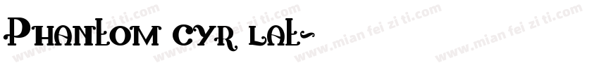 Phantom cyr lat字体转换
